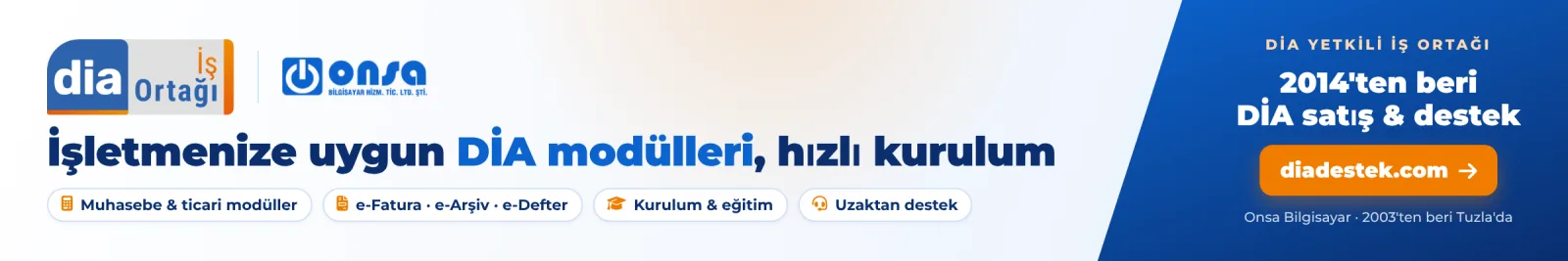 Dia Destek: işletmenize uygun DİA modülleri ve hızlı kurulum; muhasebe ve ticari modüller, e-Fatura, e-Arşiv, e-Defter, kurulum, eğitim ve uzaktan destek. 2014'ten beri DİA Yetkili İş Ortağı Onsa Bilg